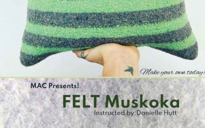 MAC Presents Felt Muskoka – Instruction by Danielle Hutt