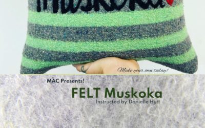 MAC Presents Felt Muskoka